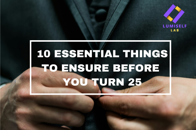 Things to Ensure Before 25